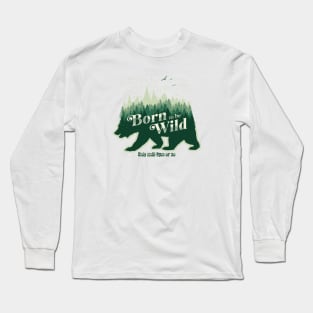 Born to be Wild only until 9pm Bear Long Sleeve T-Shirt